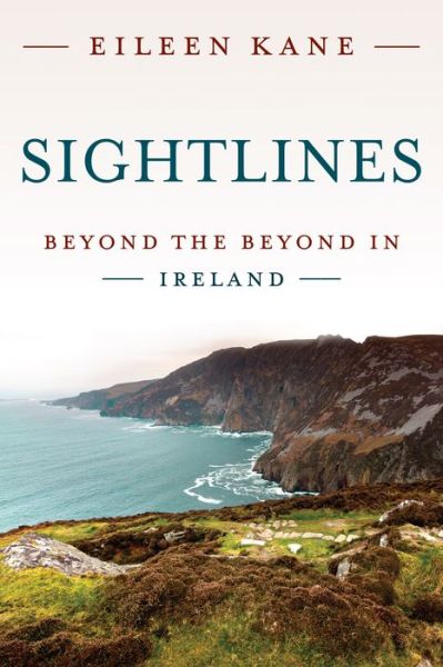 Eileen Kane · Sightlines: Beyond the Beyond in Ireland (Hardcover Book) (2022)