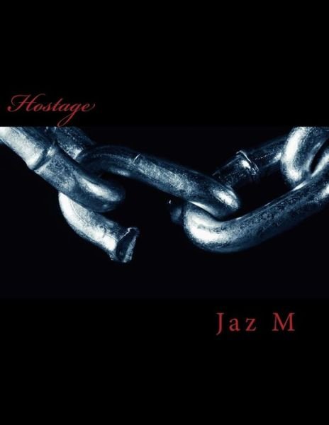 Cover for Jaz M · Hostage (Paperback Book) (2014)