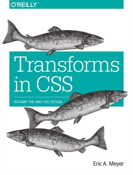 Transforms in CSS - Eric Meyer - Livros - O'Reilly Media - 9781491928158 - 14 de julho de 2015