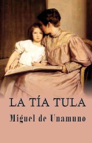 Cover for Miguel De Unamuno · La Tia Tula (Taschenbuch) (2013)