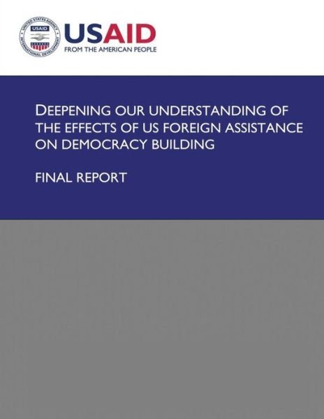 Cover for U S Agency for International Development · Deepening Our Understanding of the Effects of Us Foreign Assistance on Democracy Building (Paperback Book) (2013)