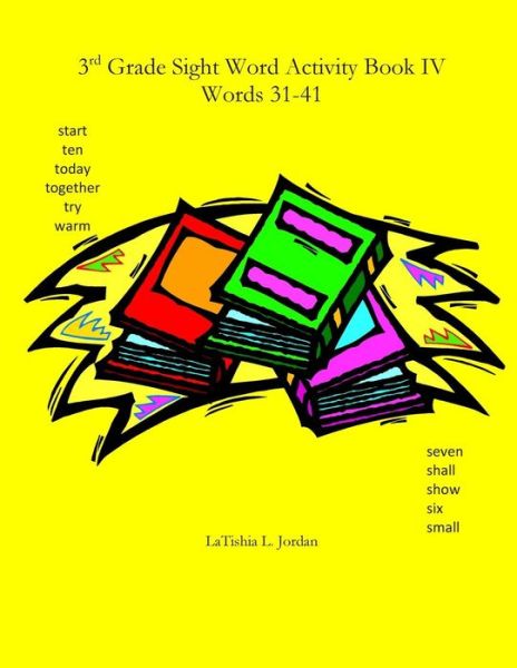 Cover for Latishia Jordan · 3rd Grade Sight Word Activity Book Iv: Words 31-41 (Paperback Book) (2014)