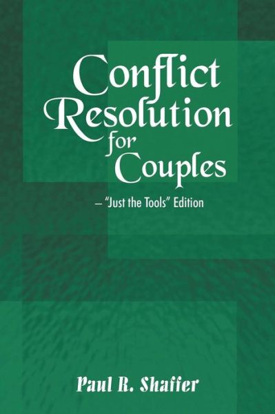 Cover for Paul R. Shaffer · Conflict Resolution for Couples: &quot;Just the Tools&quot; Edition (Paperback Book) (2014)