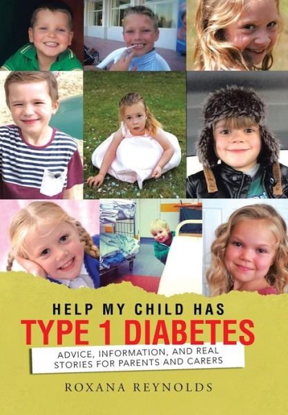 Cover for Roxana Reynolds · Help My Child Has Type 1 Diabetes: Advice, Information, and Real Stories for Parents and Carers (Innbunden bok) (2014)