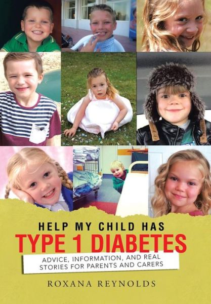 Cover for Roxana Reynolds · Help My Child Has Type 1 Diabetes: Advice, Information, and Real Stories for Parents and Carers (Hardcover Book) (2014)