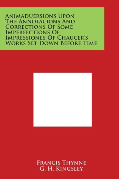 Cover for Francis Thynne · Animaduersions Upon the Annotacions and Corrections of Some Imperfections of Impressiones of Chaucer's Works Set Down Before Time (Paperback Book) (2014)