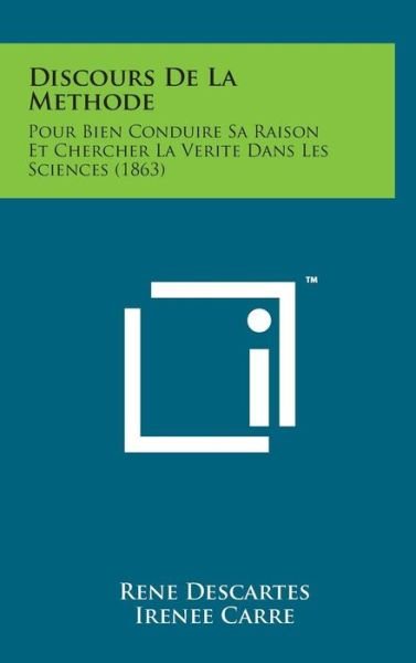 Cover for Rene Descartes · Discours De La Methode: Pour Bien Conduire Sa Raison et Chercher La Verite Dans Les Sciences (1863) (Inbunden Bok) (2014)