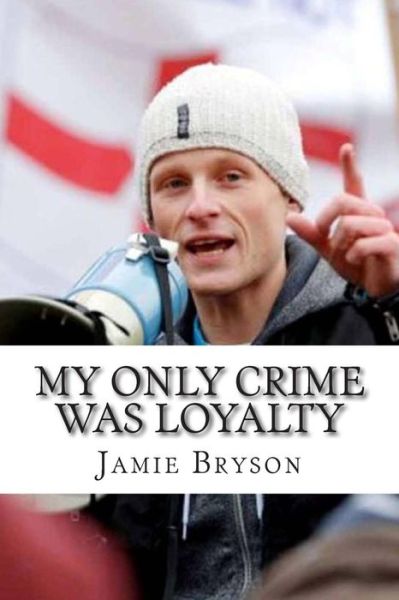 Cover for Jamie Bryson · My Only Crime Was Loyalty (Paperback Book) (2014)