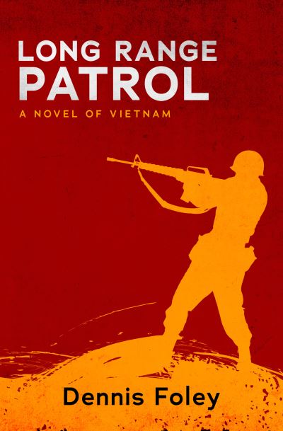 Cover for Dennis Foley · Long Range Patrol: A Novel of Vietnam (Paperback Book) (2021)