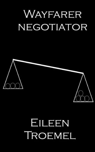 Cover for Eileen Troemel · Wayfarer Negotiator (Paperback Book) (2015)