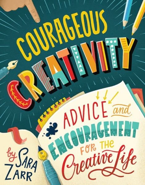 Cover for Sara Zarr · Courageous Creativity: Advice and Encouragement for the Creative Life (Hardcover bog) (2020)