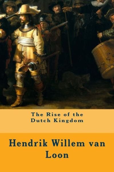 Cover for Hendrik Willem Van Loon · The Rise of the Dutch Kingdom (Paperback Bog) (2015)