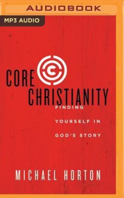 Cover for Michael Horton · Core Christianity (CD) (2016)