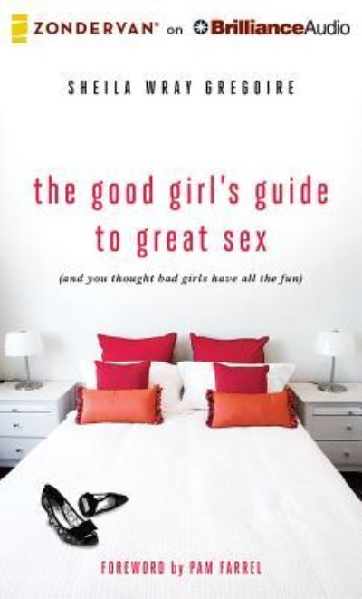 The Good Girl's Guide to Great Sex - Sheila Wray Gregoire - Muzyka - Zondervan on Brilliance Audio - 9781511383158 - 29 marca 2016