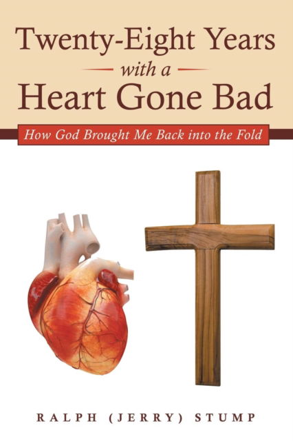 Cover for Ralph (Jerry) Stump · Twenty-Eight Years with a Heart Gone Bad (Paperback Book) (2015)