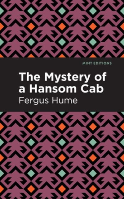 Cover for Fergus Hume · The Mystery of a Hansom Cab: A Story of One Forgotten - Mint Editions (Gebundenes Buch) (2021)