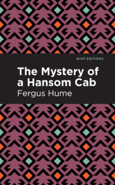 Cover for Fergus Hume · The Mystery of a Hansom Cab: A Story of One Forgotten - Mint Editions (Hardcover Book) (2021)