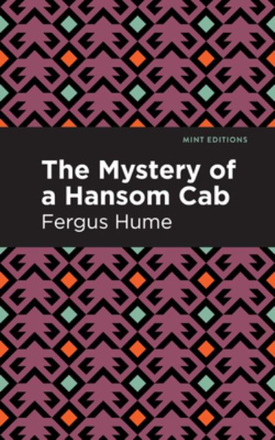 Cover for Fergus Hume · The Mystery of a Hansom Cab: A Story of One Forgotten - Mint Editions (Innbunden bok) (2021)