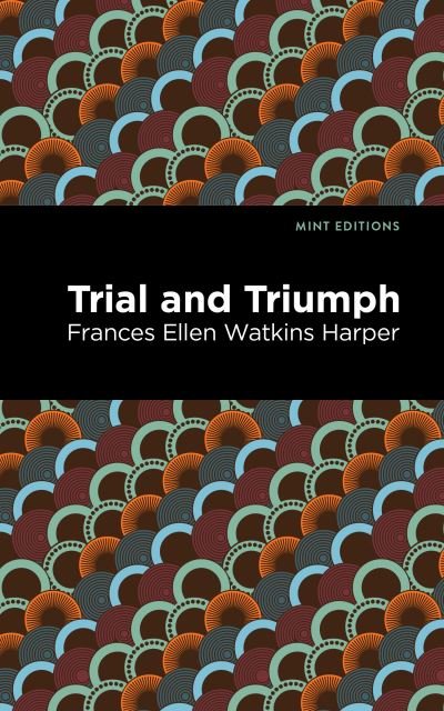 Cover for Frances Ellen Watkins Harper · Trial and Triumph - Mint Editions (Paperback Book) (2021)