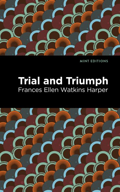 Cover for Frances Ellen Watkins Harper · Trial and Triumph - Mint Editions (Paperback Book) (2021)