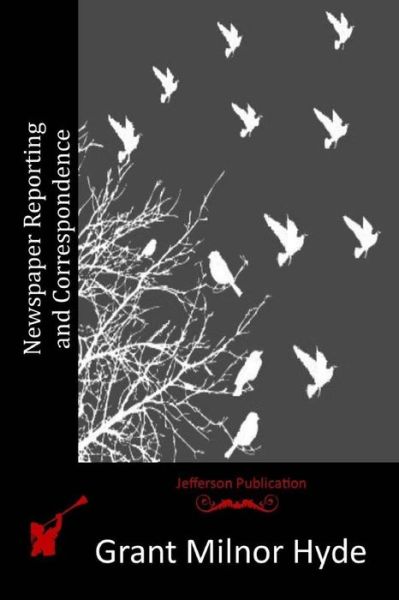 Cover for Grant Milnor Hyde · Newspaper Reporting and Correspondence (Paperback Book) (2015)