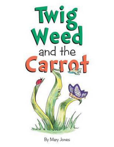 Cover for Dianne Walker · Twig Weed and the Carrot (Paperback Book) (2015)