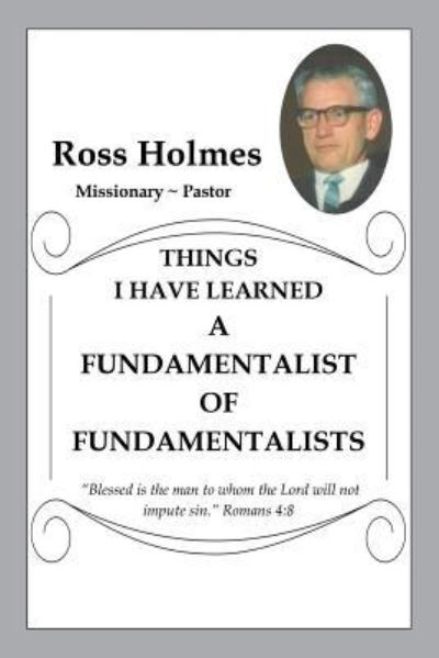 Cover for Ross Holmes · A Fundamentalist of Fundamentalists (Paperback Book) (2016)