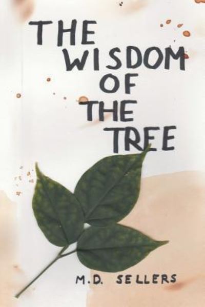 Cover for M D Sellers · The Wisdom of the Tree (Paperback Book) (2016)