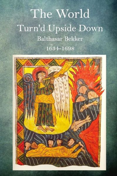 Cover for Balthasar Bekker · The World Turn'd Upside Down (Pocketbok) (2015)