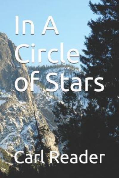 In A Circle of Stars - Carl Reader - Livres - Independently published - 9781519035158 - 27 octobre 2016