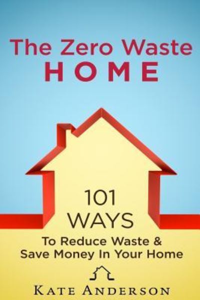 Cover for Kate Anderson · The Zero Waste Home (Paperback Book) (2015)