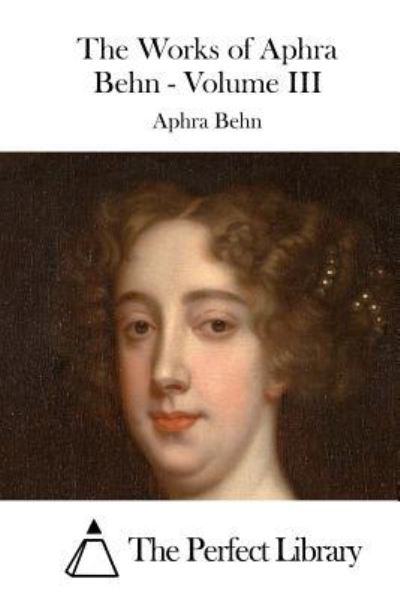 Cover for Aphra Behn · The Works of Aphra Behn - Volume III (Paperback Book) (2015)