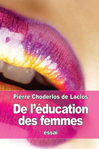 Cover for Pierre Choderlos De Laclos · De l'education des femmes (Pocketbok) (2015)