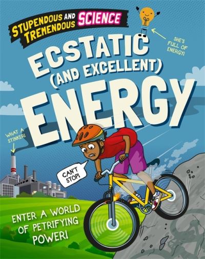 Stupendous and Tremendous Science: Ecstatic and Excellent Energy - Stupendous and Tremendous Science - Claudia Martin - Books - Hachette Children's Group - 9781526316158 - November 10, 2022