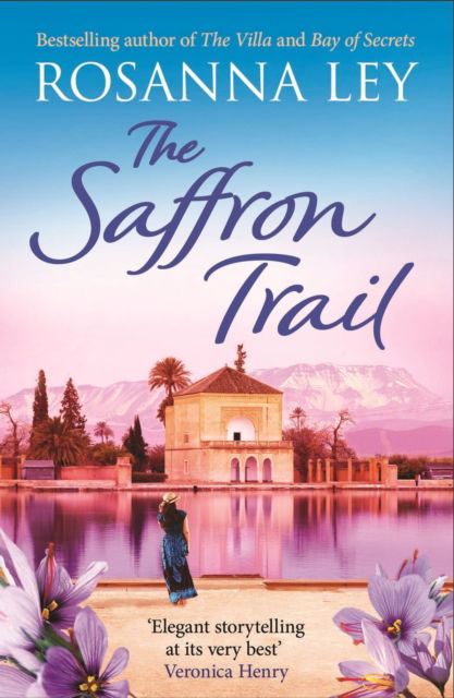 The Saffron Trail: a stunning escapist novel of long-hidden family secrets - Rosanna Ley - Books - Quercus Publishing - 9781529443158 - February 27, 2025