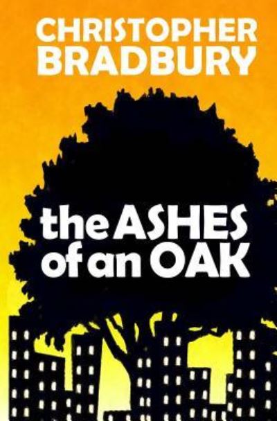 Cover for Christopher Bradbury · The Ashes of an Oak (Paperback Book) (2016)