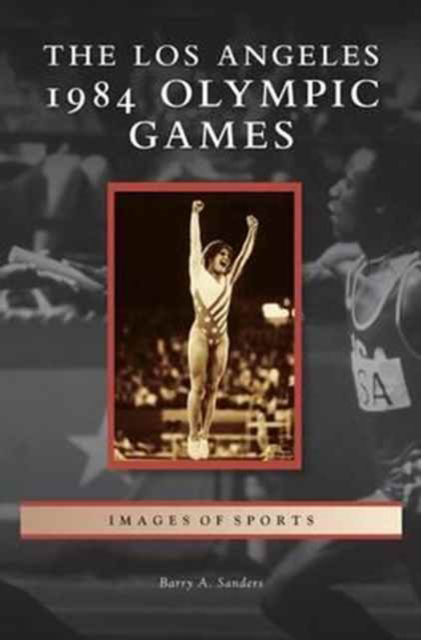 Cover for Barry A Sanders · Los Angeles 1984 Olympic Games (Hardcover Book) (2013)