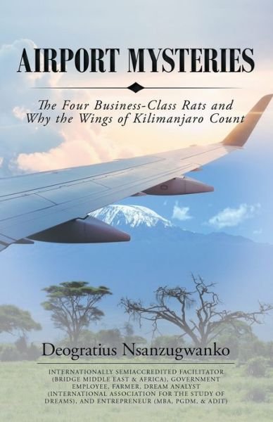 Cover for Deogratius Nsanzugwanko · Airport Mysteries: The Four Business-Class Rats and Why the Wings of Kilimanjaro Count (Paperback Book) (2019)