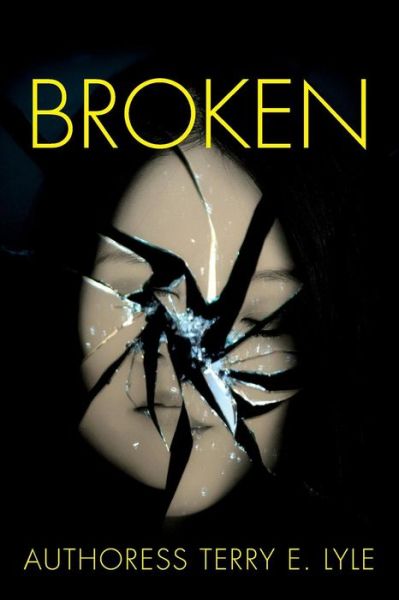 Cover for Authoress Terry E Lyle · Broken (Paperback Book) (2016)