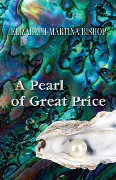 Cover for Elizabeth Martina Bishop · A Pearl of Great Price (Paperback Book) (2016)