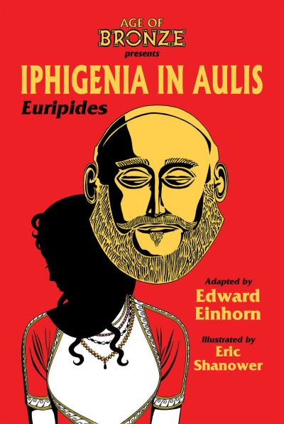 Iphigenia In Aulis, The Age of Bronze Edition - Edward Einhorn - Books - Image Comics - 9781534322158 - May 24, 2022