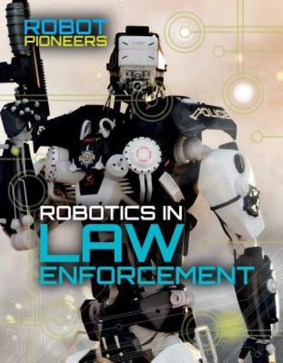 Cover for Claudia Martin · Robotics in Law Enforcement (Hardcover Book) (2017)