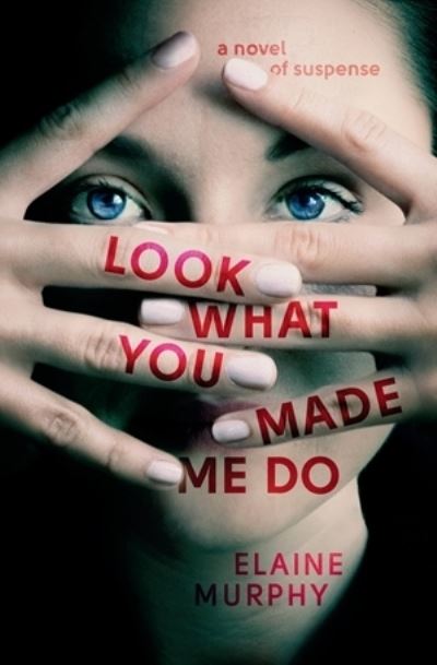 Cover for Elaine Murphy · Look What You Made Me Do (Paperback Book) (2021)