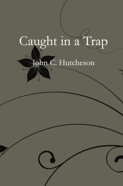 Cover for John C Hutcheson · Caught in a Trap (Paperback Book) (2016)