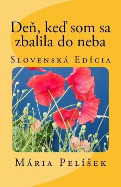 Cover for Maria Pelisek · Den, Ked SOM Sa Zbalila Do Neba (Paperback Book) (2017)