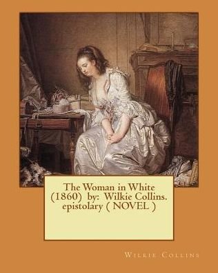 Cover for Wilkie Collins · The Woman in White (1860) by (Pocketbok) (2017)