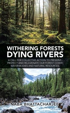 Cover for Naba Bhattacharjee · Withering Forests Dying Rivers (Taschenbuch) (2021)