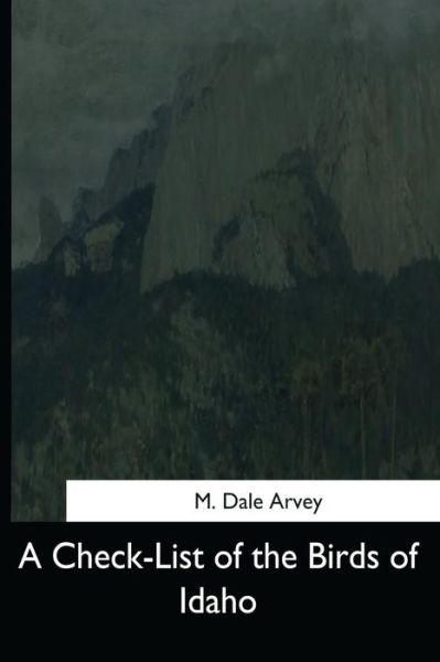 Cover for M Dale Arvey · A Check-List of the Birds of Idaho (Paperback Book) (2017)