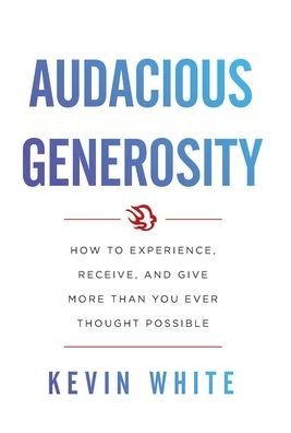 Cover for Kevin White · Audacious Generosity (Gebundenes Buch) (2020)