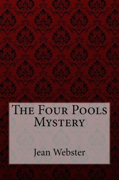 Cover for Jean Webster · The Four Pools Mystery Jean Webster (Paperback Bog) (2017)